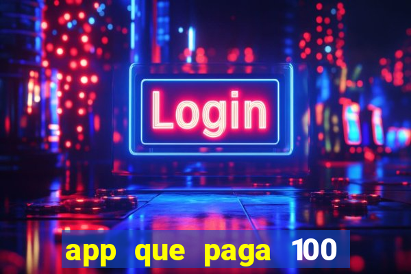 app que paga 100 reais por dia